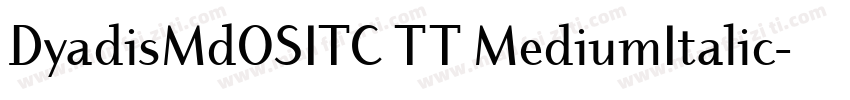 DyadisMdOSITC TT MediumItalic字体转换
